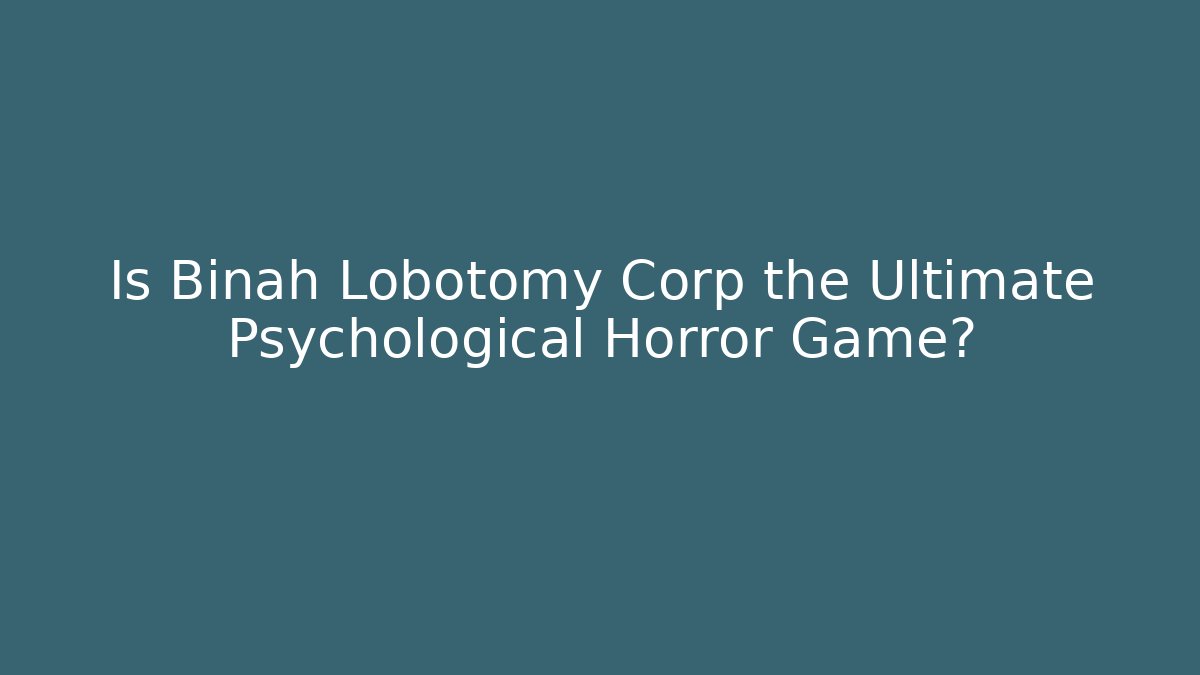 Is Binah Lobotomy Corp the Ultimate Psychological Horror Game?