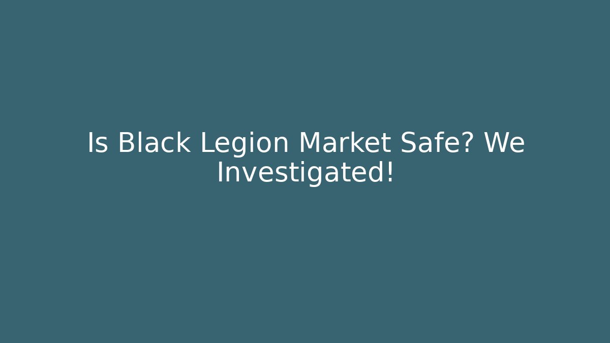 Is Black Legion Market Safe? We Investigated!