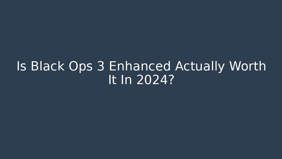 Is Black Ops 3 Enhanced Actually Worth It In 2024?
