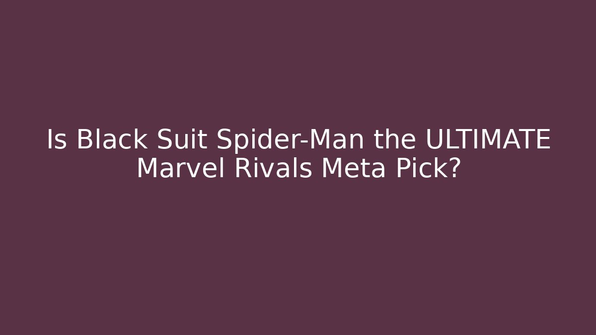 Is Black Suit Spider-Man the ULTIMATE Marvel Rivals Meta Pick?