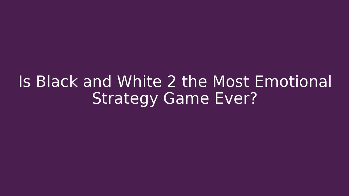 Is Black and White 2 the Most Emotional Strategy Game Ever?
