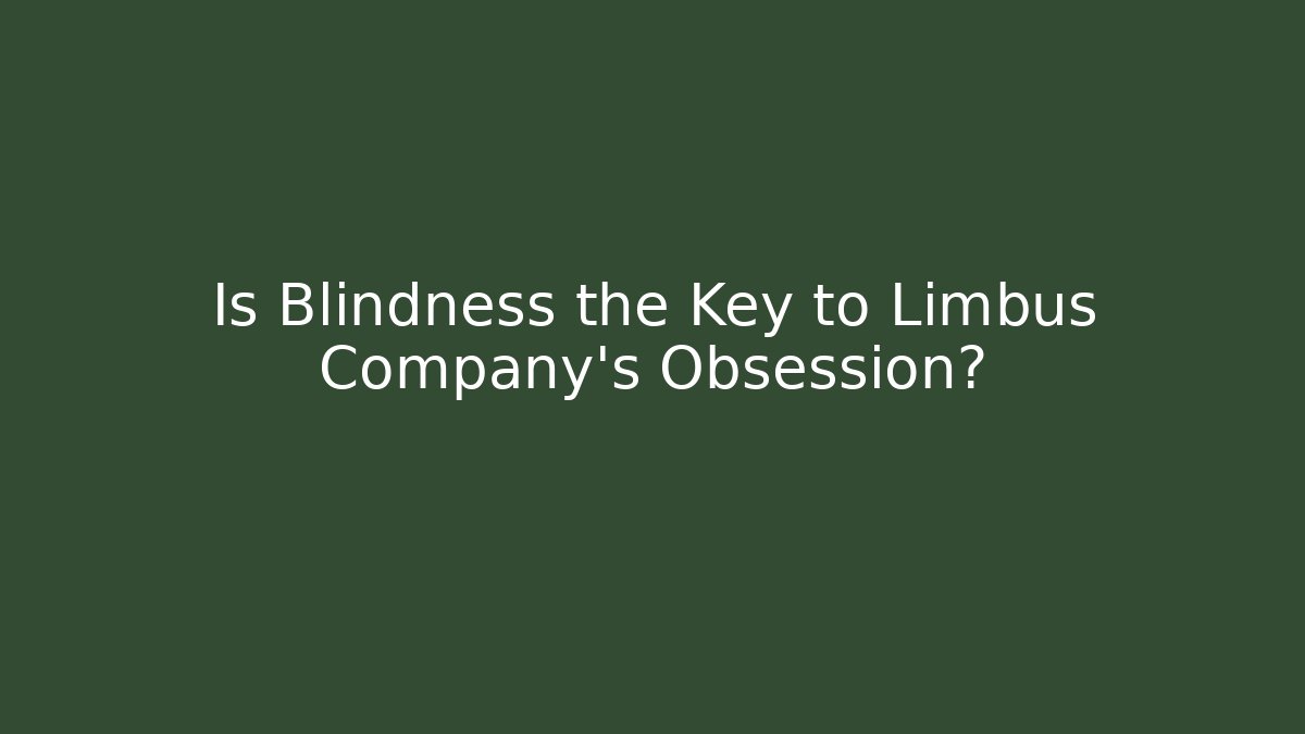 Is Blindness the Key to Limbus Company’s Obsession?