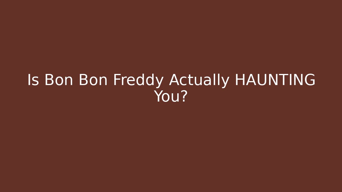 Is Bon Bon Freddy Actually HAUNTING You?