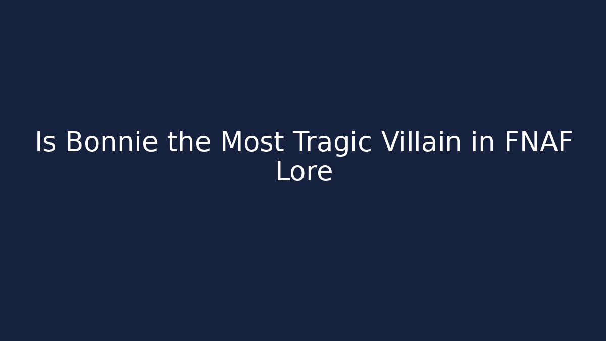 Is Bonnie the Most Tragic Villain in FNAF Lore
