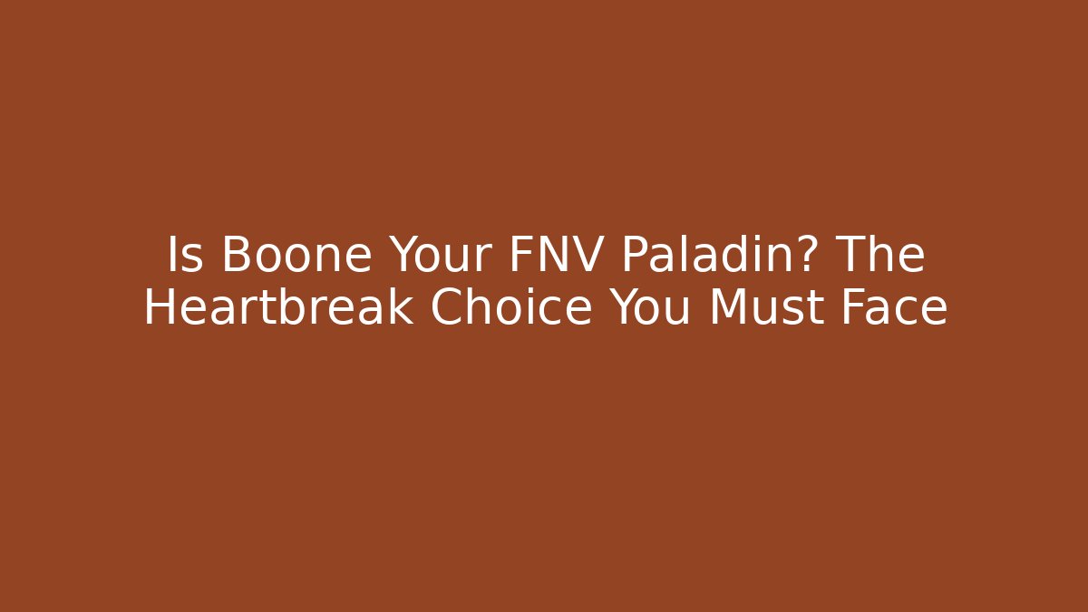 Is Boone Your FNV Paladin? The Heartbreak Choice You Must Face