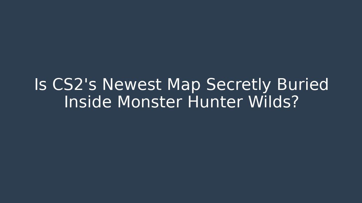 Is CS2's Newest Map Secretly Buried Inside Monster Hunter Wilds?