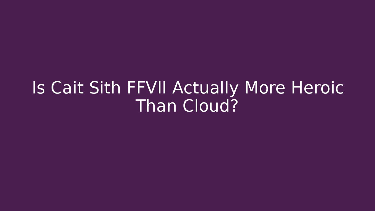 Is Cait Sith FFVII Actually More Heroic Than Cloud? - Create More Assets