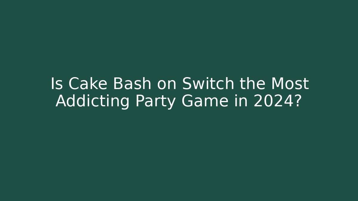 Is Cake Bash on Switch the Most Addicting Party Game in 2024?