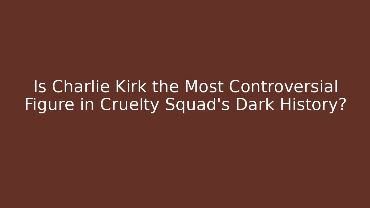 Is Charlie Kirk the Most Controversial Figure in Cruelty Squad's Dark History?