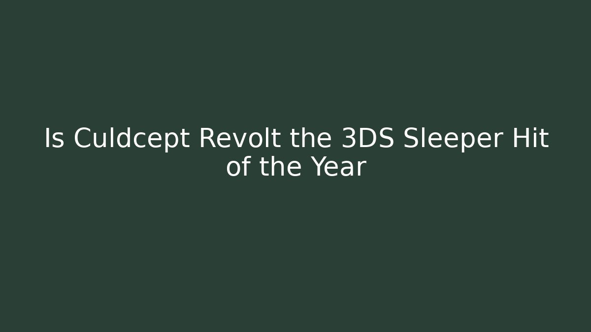 Is Culdcept Revolt the 3DS Sleeper Hit of the Year