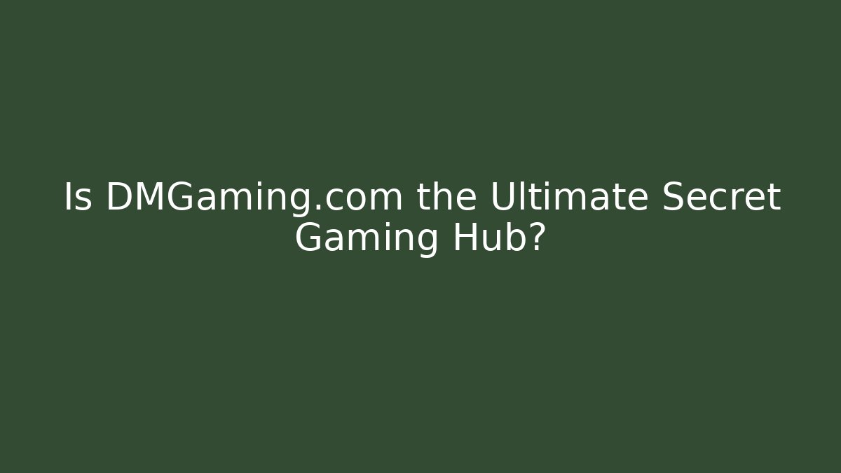 Is DMGaming.com the Ultimate Secret Gaming Hub?