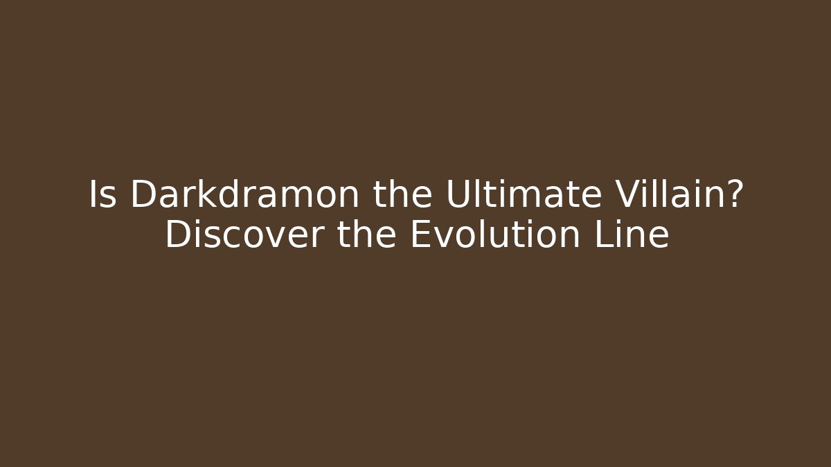 Is Darkdramon the Ultimate Villain? Discover the Evolution Line - Create More Assets