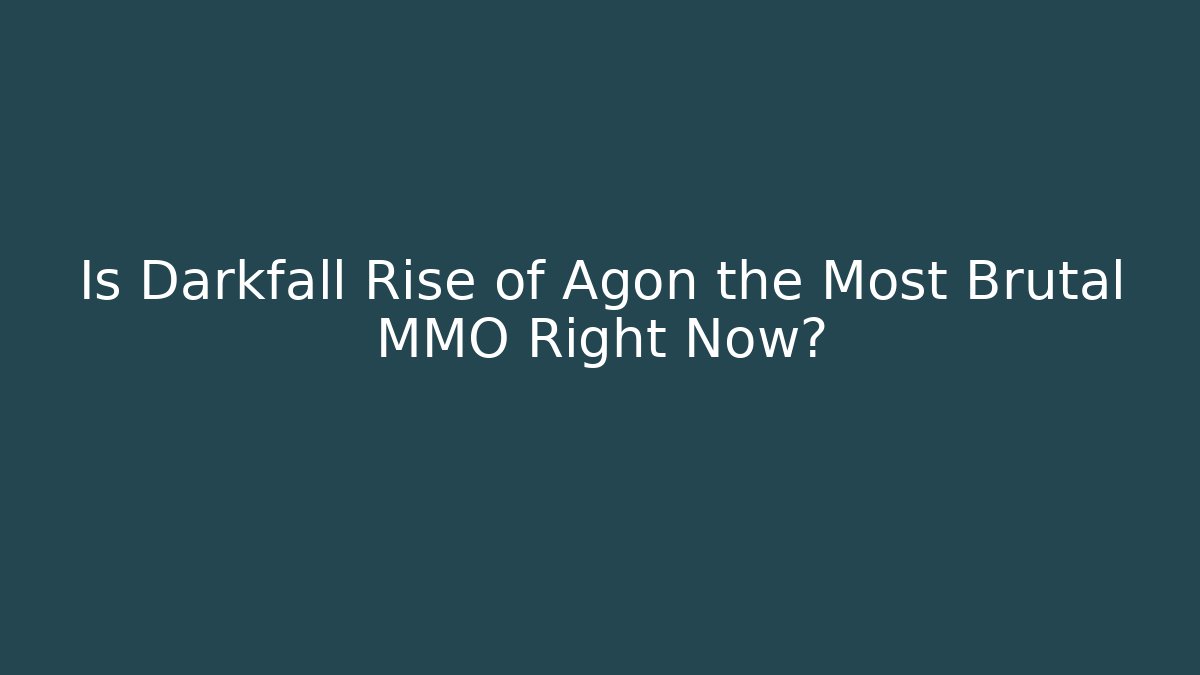 Is Darkfall Rise of Agon the Most Brutal MMO Right Now?