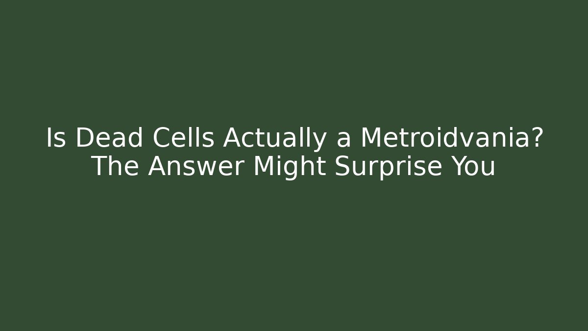 Is Dead Cells Actually a Metroidvania? The Answer Might Surprise You