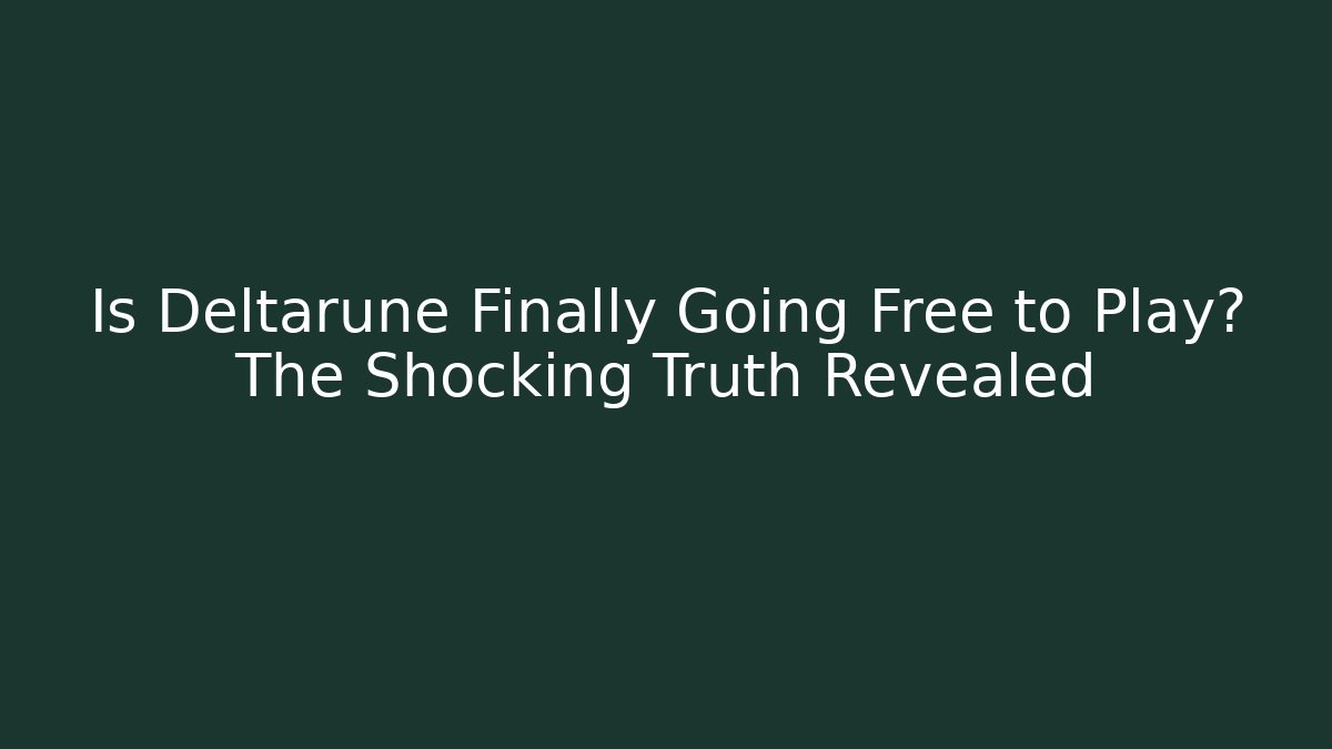 Is Deltarune Finally Going Free to Play? The Shocking Truth Revealed