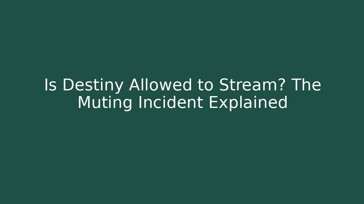 Is Destiny Allowed to Stream? The Muting Incident Explained - Create More Assets