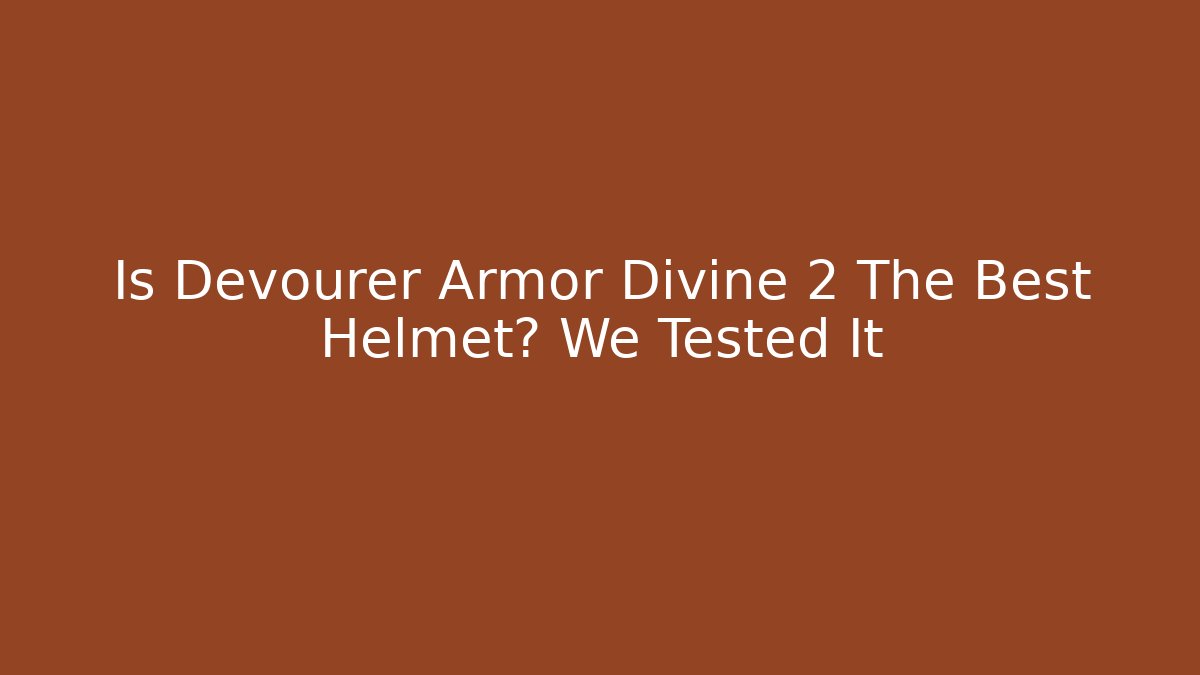 Is Devourer Armor Divine 2 The Best Helmet? We Tested It - Create More Assets