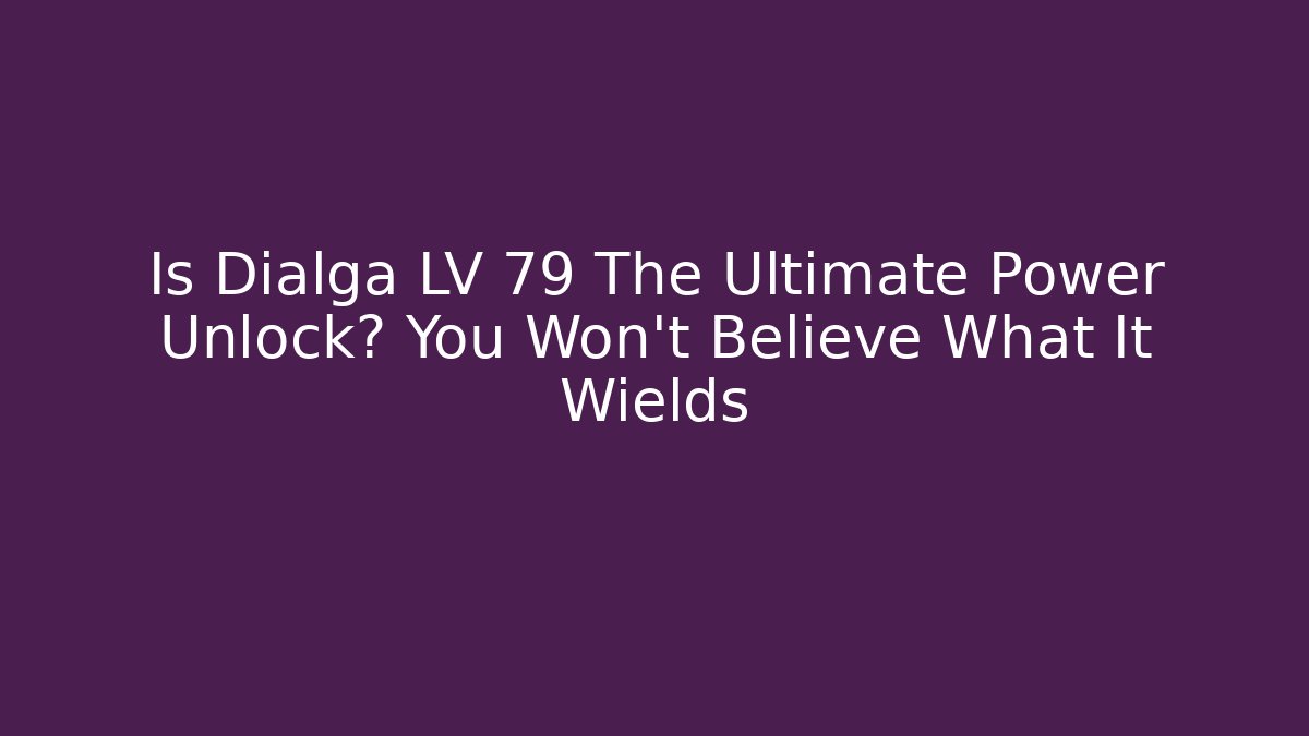 Is Dialga LV 79 The Ultimate Power Unlock? You Won't Believe What It Wields