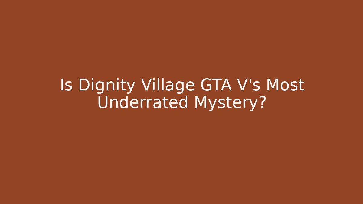 Is Dignity Village GTA V's Most Underrated Mystery?