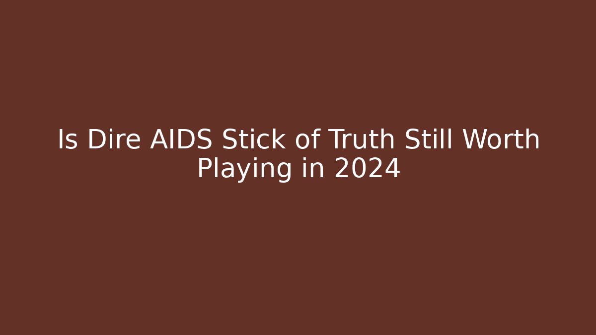 Is Dire AIDS Stick of Truth Still Worth Playing in 2024