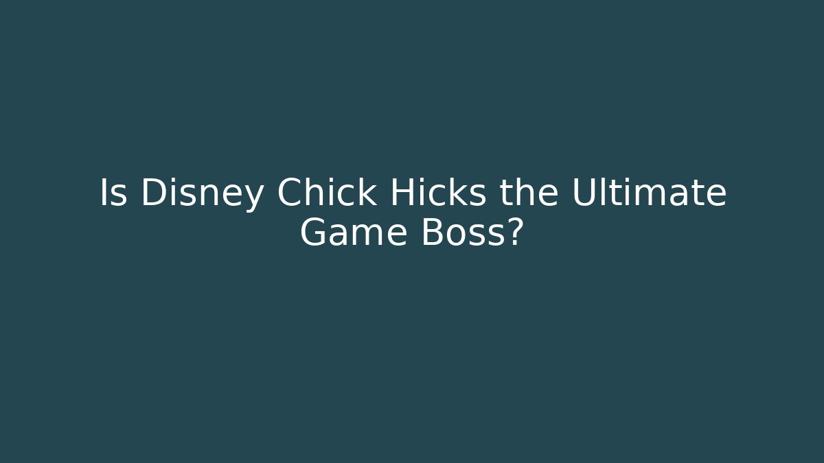 Is Disney Chick Hicks the Ultimate Game Boss?
