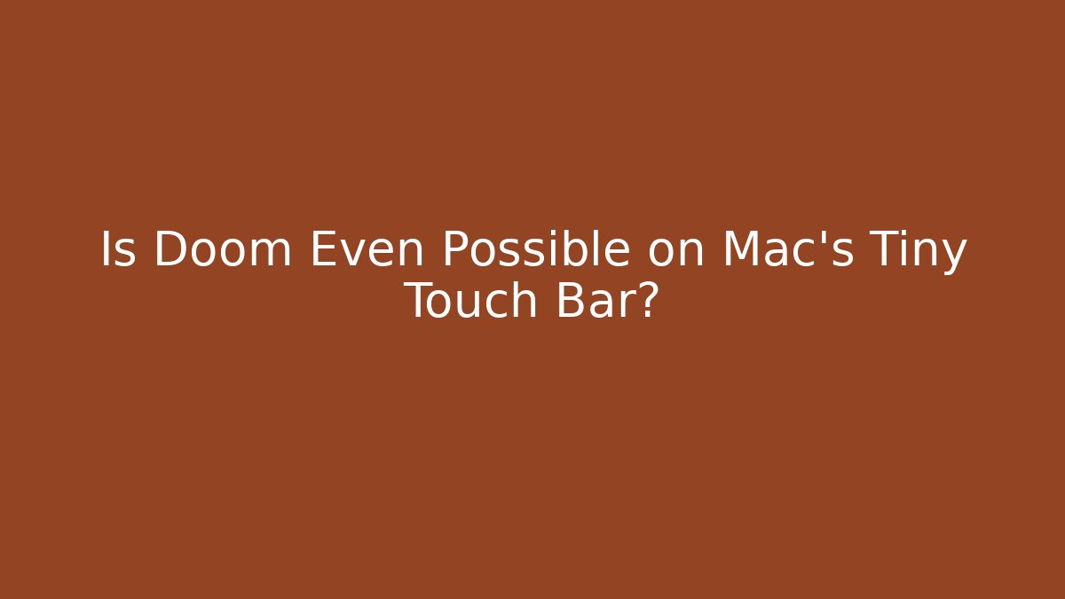 Is Doom Even Possible on Mac's Tiny Touch Bar?