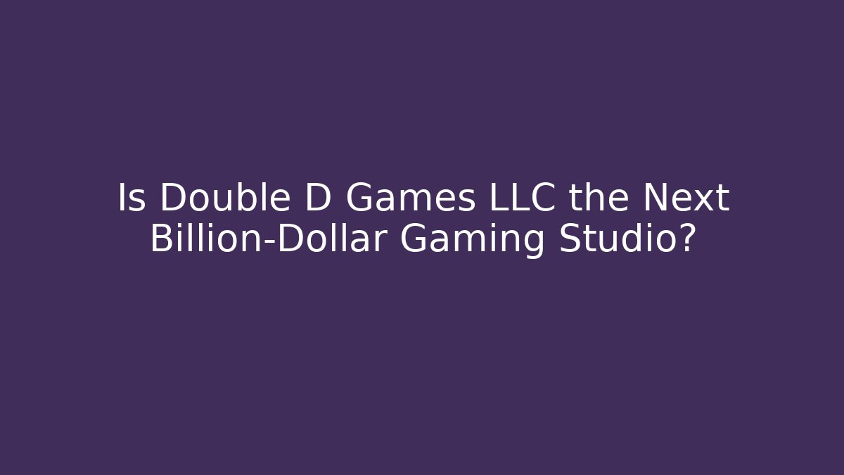 Is Double D Games LLC the Next Billion-Dollar Gaming Studio? - Create More Assets