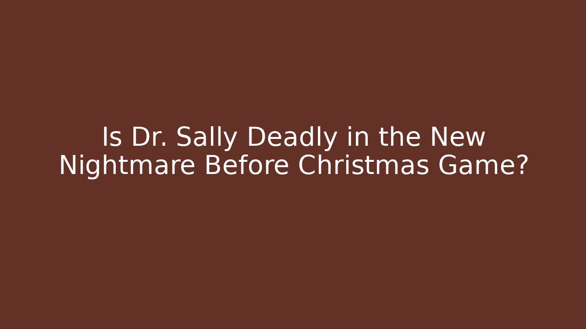 Is Dr. Sally Deadly in the New Nightmare Before Christmas Game?