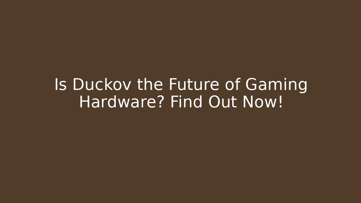 Is Duckov the Future of Gaming Hardware? Find Out Now!
