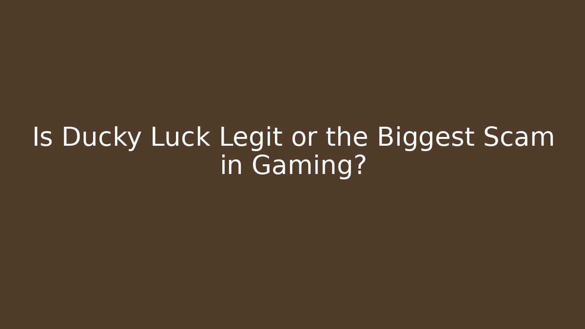 Is Ducky Luck Legit or the Biggest Scam in Gaming?