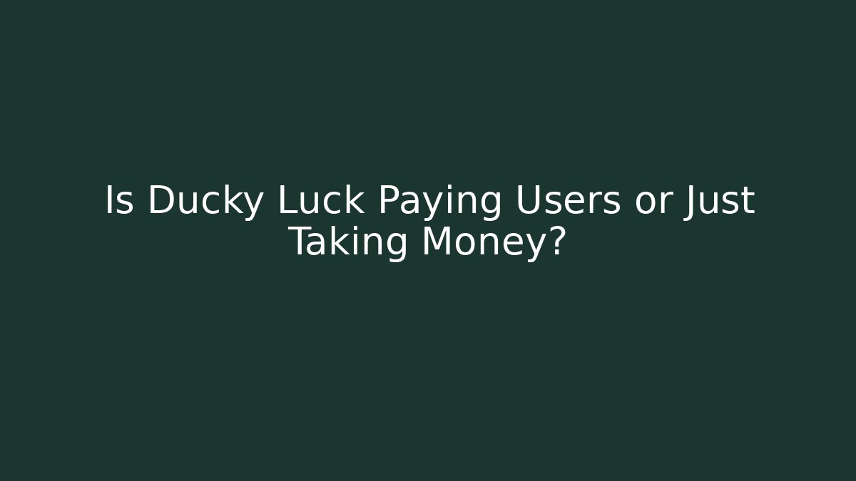 Is Ducky Luck Paying Users or Just Taking Money? - Create More Assets