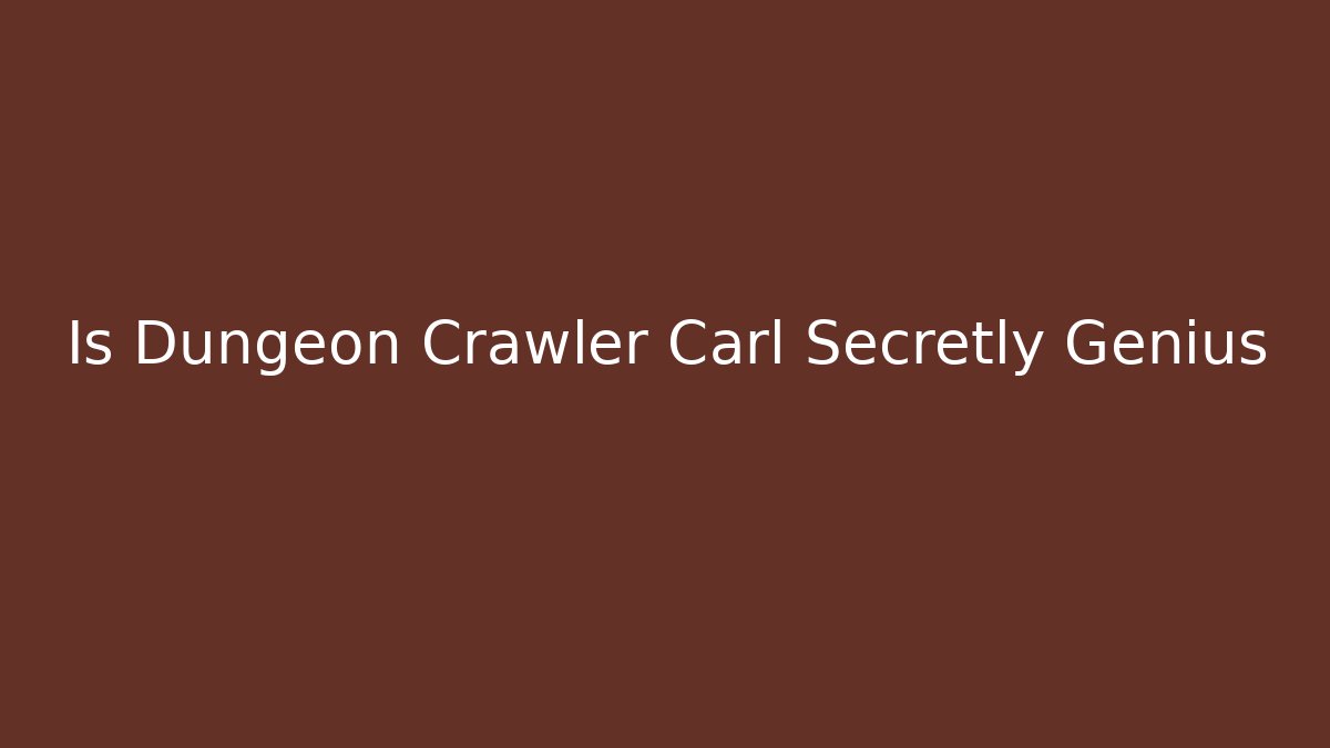 Is Dungeon Crawler Carl Secretly Genius - Create More Assets
