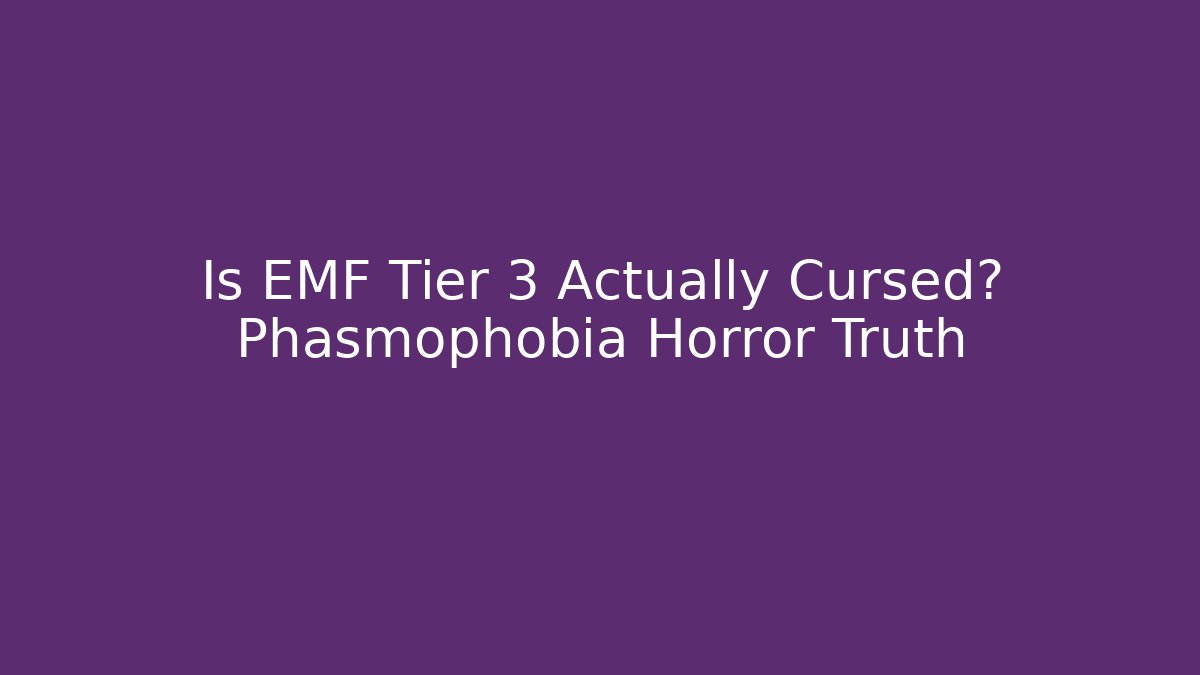 Is EMF Tier 3 Actually Cursed? Phasmophobia Horror Truth