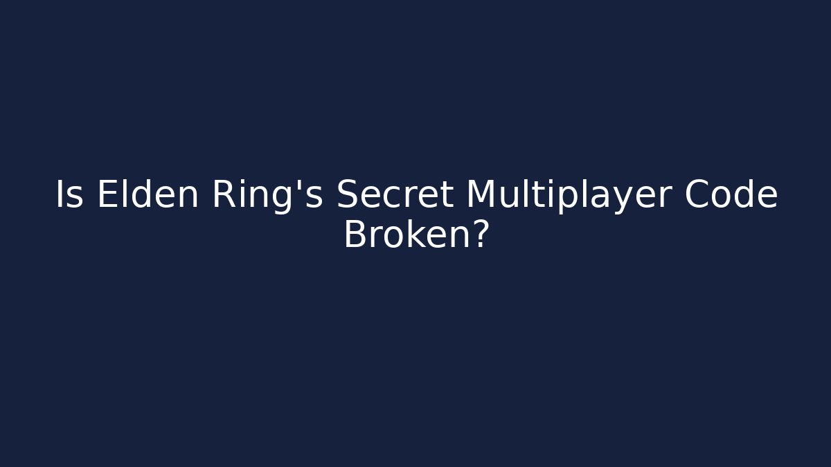 Is Elden Ring's Secret Multiplayer Code Broken? - Create More Assets