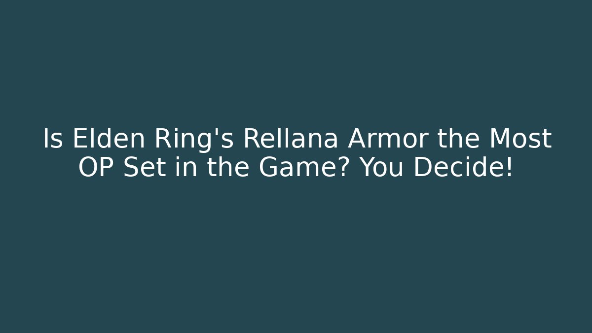 Is Elden Ring’s Rellana Armor the Most OP Set in the Game? You Decide!