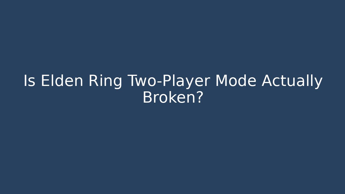 Is Elden Ring Two-Player Mode Actually Broken? - Create More Assets