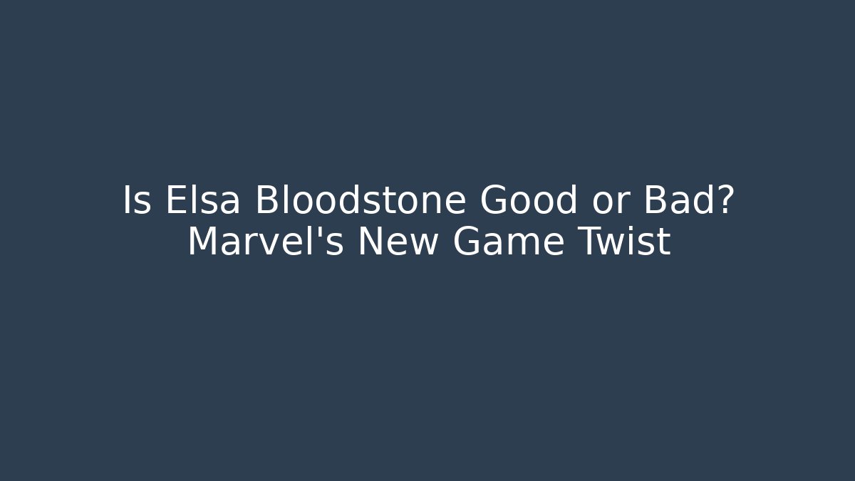 Is Elsa Bloodstone Good or Bad? Marvel's New Game Twist