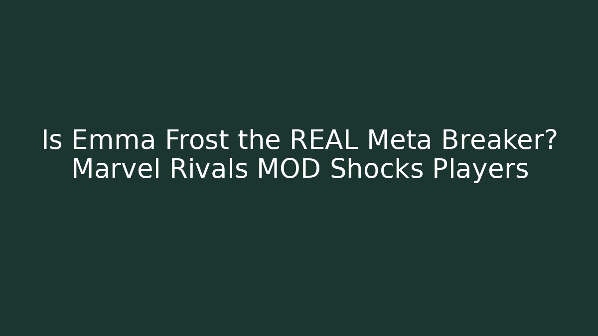 Is Emma Frost the REAL Meta Breaker? Marvel Rivals MOD Shocks Players