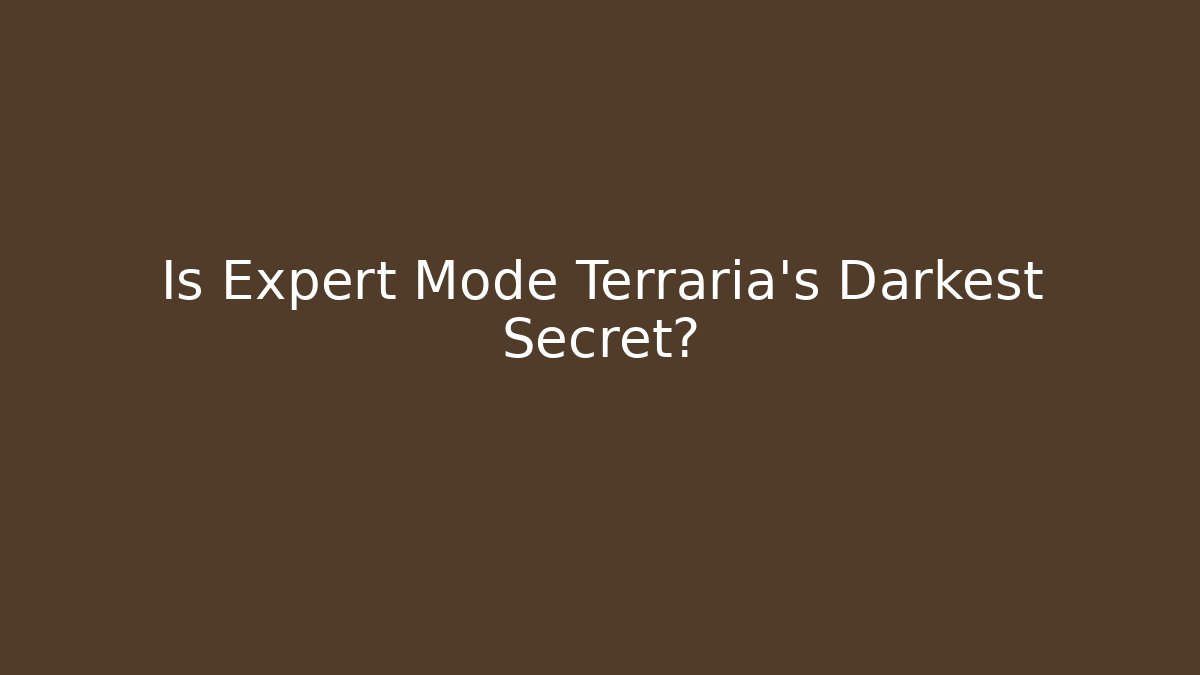 Is Expert Mode Terraria's Darkest Secret? - Create More Assets