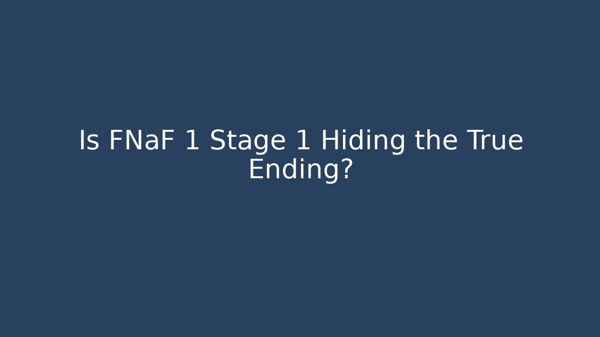 Is FNaF 1 Stage 1 Hiding the True Ending? - Create More Assets