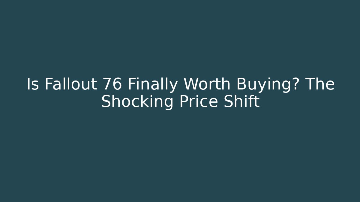 Is Fallout 76 Finally Worth Buying? The Shocking Price Shift
