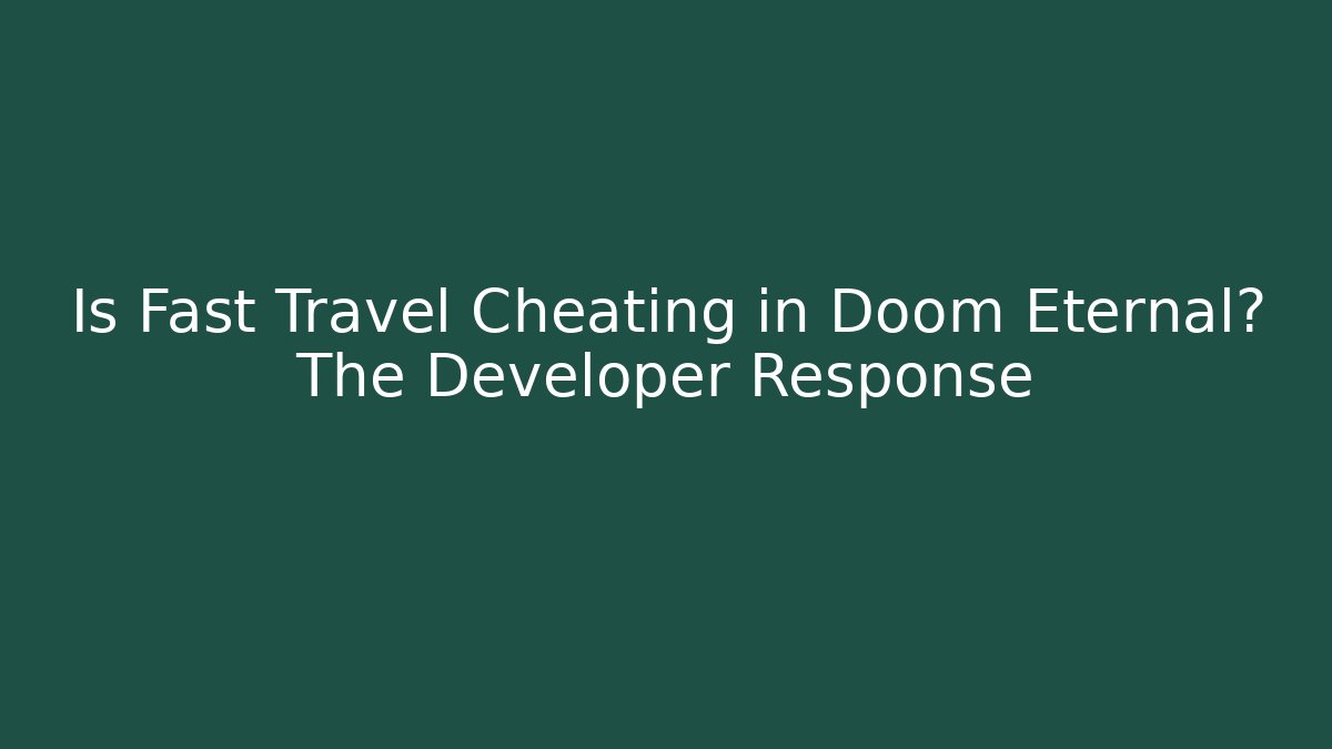 Is Fast Travel Cheating in Doom Eternal? The Developer Response