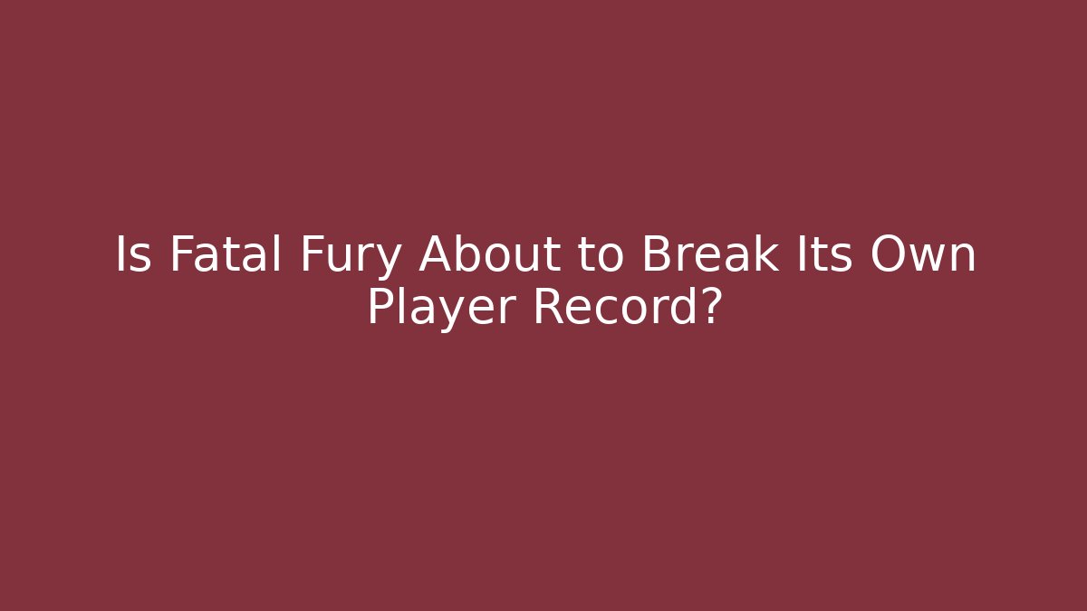 Is Fatal Fury About to Break Its Own Player Record?