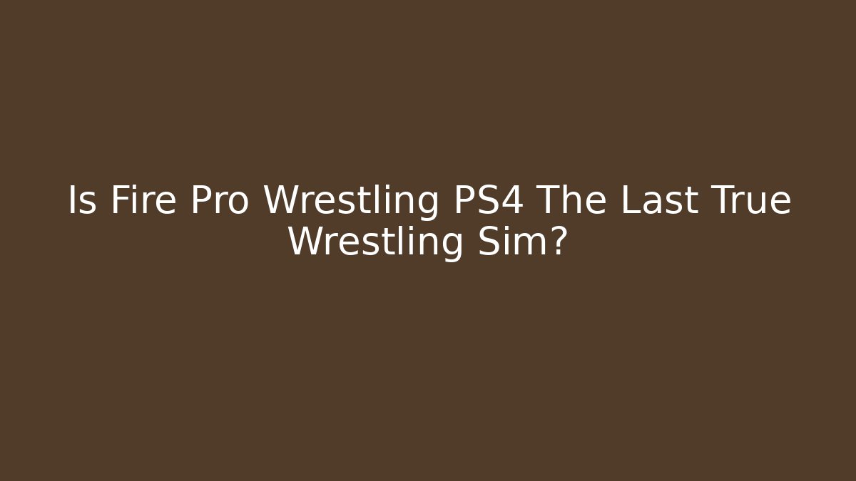 Is Fire Pro Wrestling PS4 The Last True Wrestling Sim?