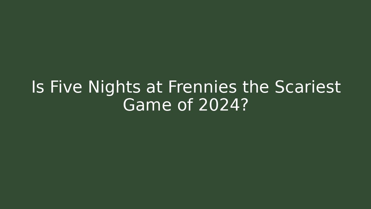 Is Five Nights at Frennies the Scariest Game of 2024?