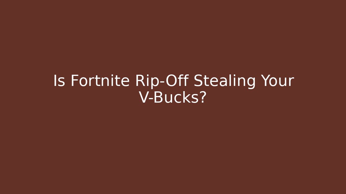 Is Fortnite Rip-Off Stealing Your V-Bucks? - Create More Assets