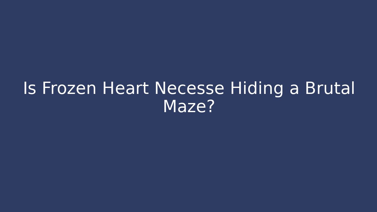 Is Frozen Heart Necesse Hiding a Brutal Maze?