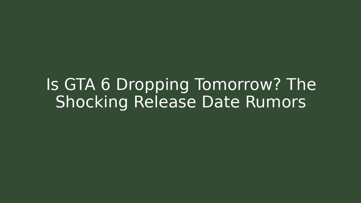 Is GTA 6 Dropping Tomorrow? The Shocking Release Date Rumors - Create More Assets