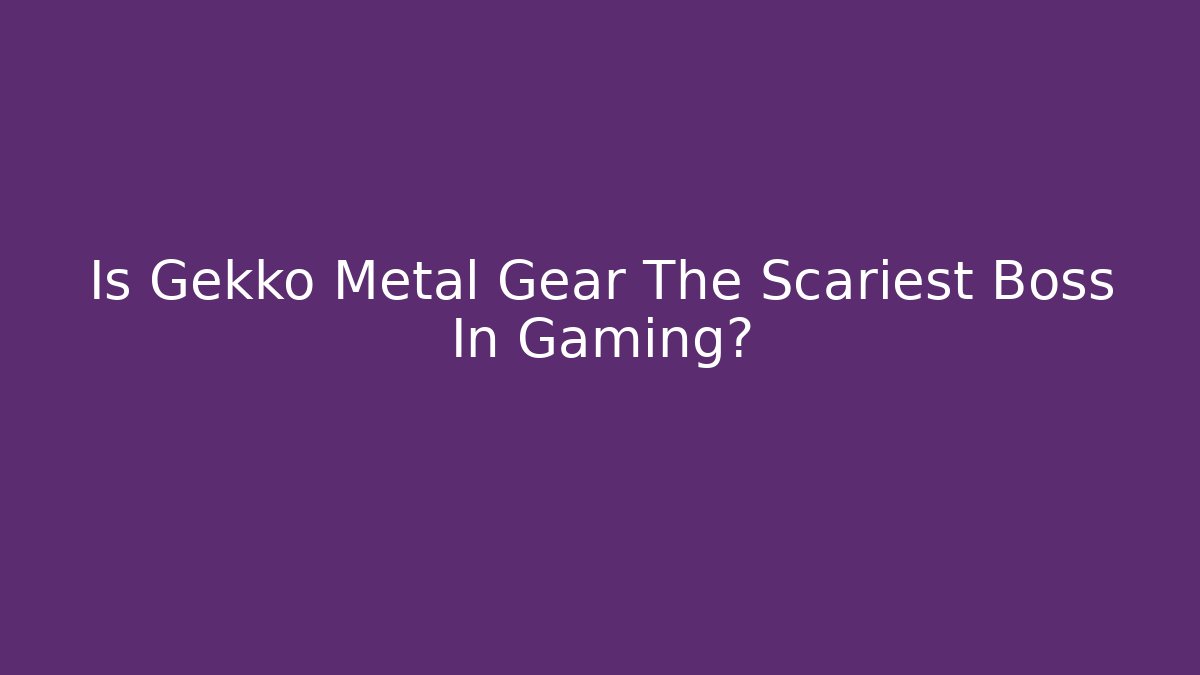 Is Gekko Metal Gear The Scariest Boss In Gaming?