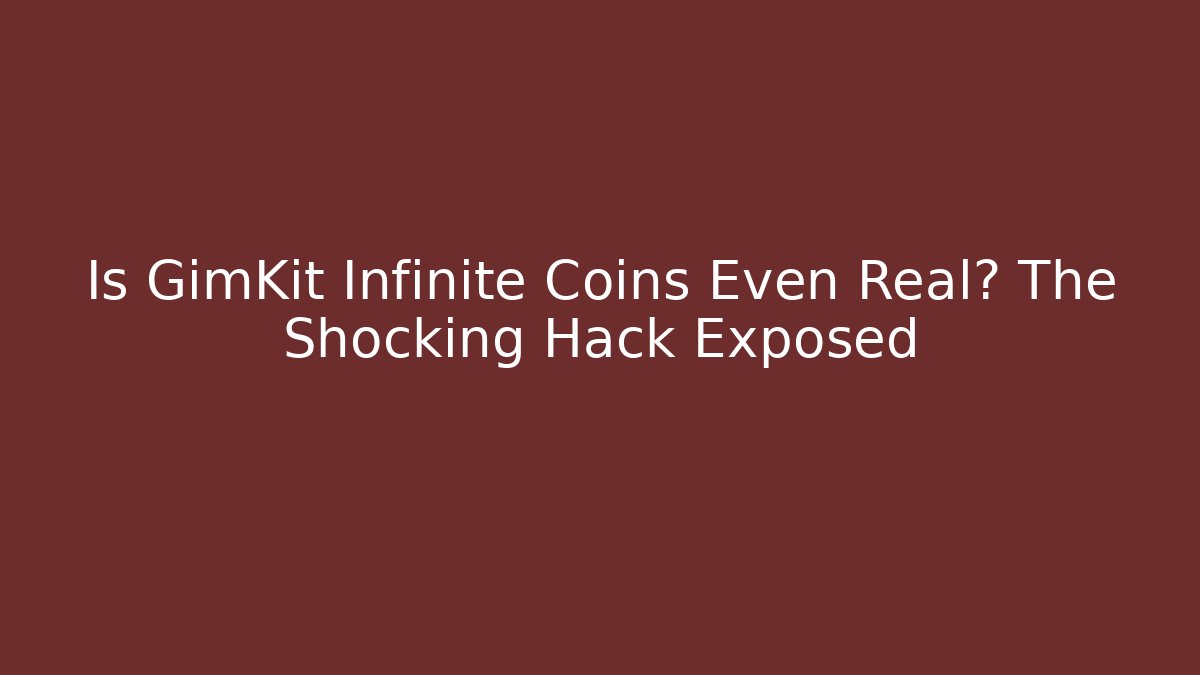 Is GimKit Infinite Coins Even Real? The Shocking Hack Exposed
